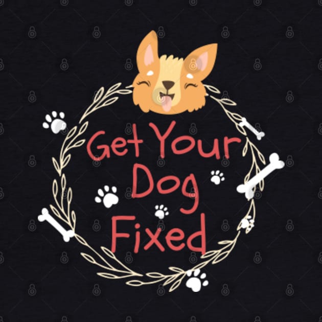 Get Your Dog Fixed by TomCage